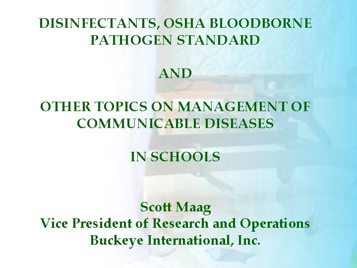 DISINFECTANTS, OSHA BLOODBORNE PATHOGEN STANDARD AND OTHER TOPICS ON MANAGEMENT OF COMMUNICABLE DISEASES IN