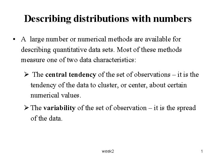 Describing distributions with numbers • A large number or numerical methods are available for