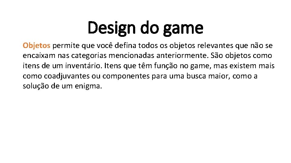 Design do game Objetos permite que você defina todos os objetos relevantes que não Design do game Objetos permite que você defina todos os objetos relevantes que não