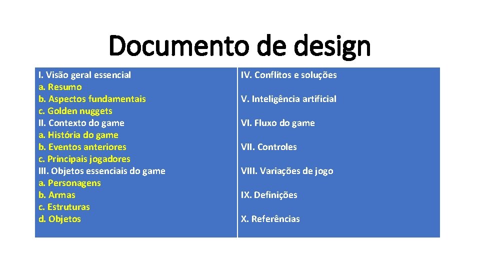 Documento de design I. Visão geral essencial a. Resumo b. Aspectos fundamentais c. Golden Documento de design I. Visão geral essencial a. Resumo b. Aspectos fundamentais c. Golden