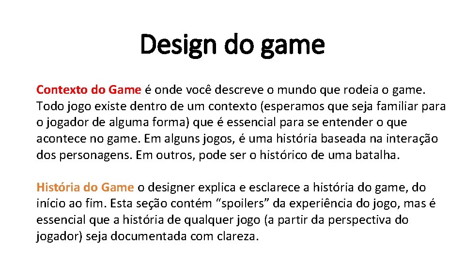 Design do game Contexto do Game e onde você descreve o mundo que rodeia Design do game Contexto do Game e onde você descreve o mundo que rodeia