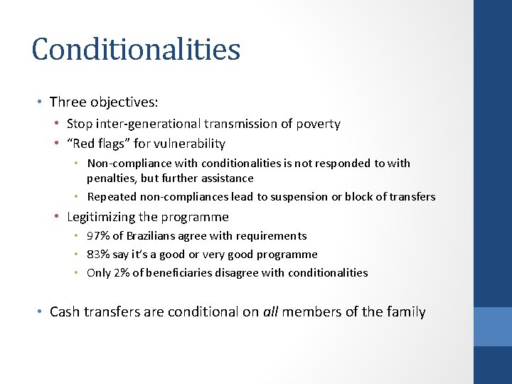 Conditionalities • Three objectives: • Stop inter-generational transmission of poverty • “Red flags” for