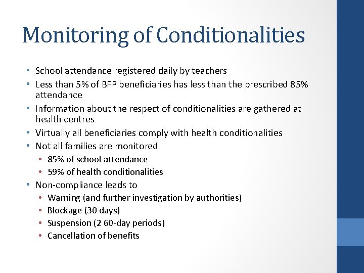 Monitoring of Conditionalities • School attendance registered daily by teachers • Less than 5%