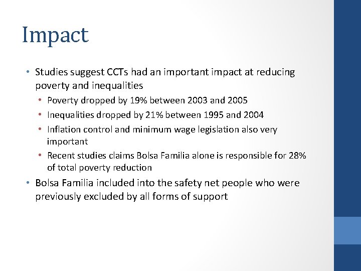 Impact • Studies suggest CCTs had an important impact at reducing poverty and inequalities