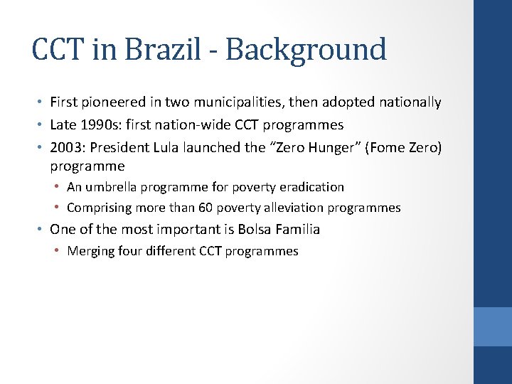 CCT in Brazil - Background • First pioneered in two municipalities, then adopted nationally