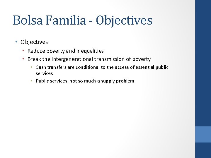 Bolsa Familia - Objectives • Objectives: • Reduce poverty and inequalities • Break the