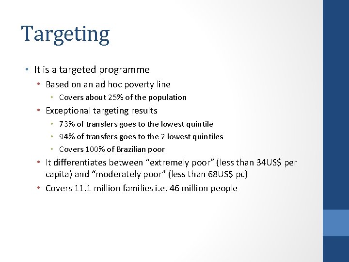 Targeting • It is a targeted programme • Based on an ad hoc poverty