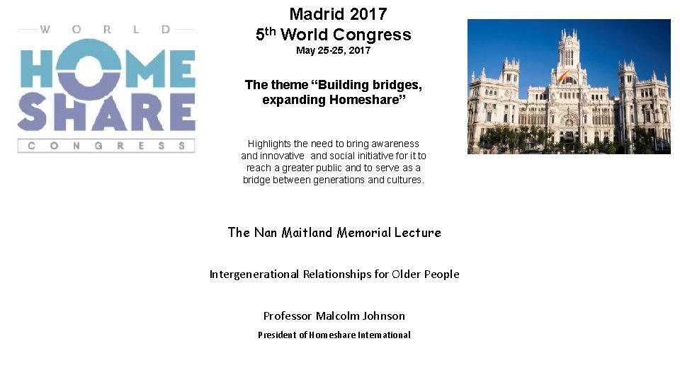 Madrid 2017 5 th World Congress May 25 -25, 2017 The theme “Building bridges,