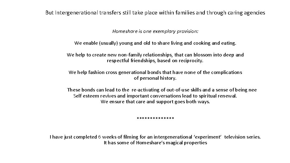 But Intergenerational transfers still take place within families and through caring agencies Homeshare is