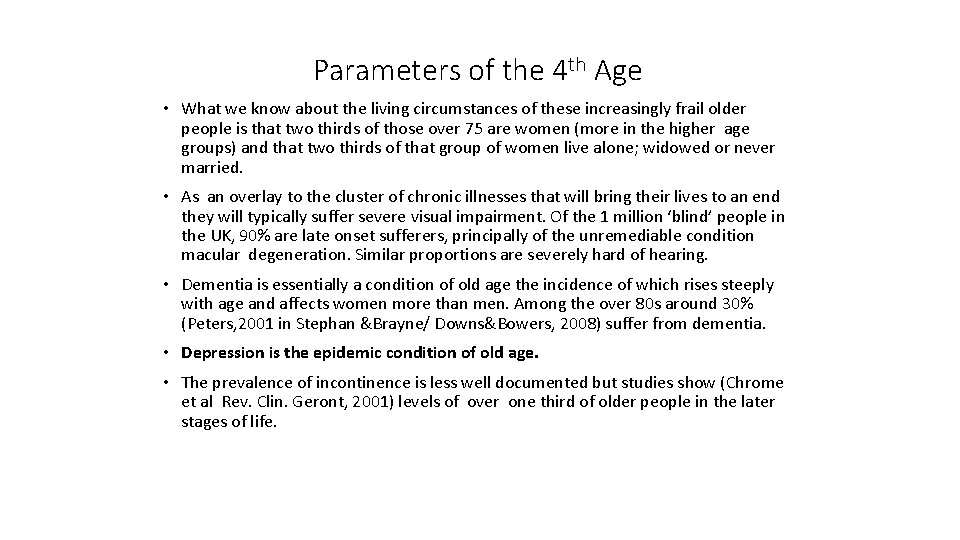 Parameters of the 4 th Age • What we know about the living circumstances