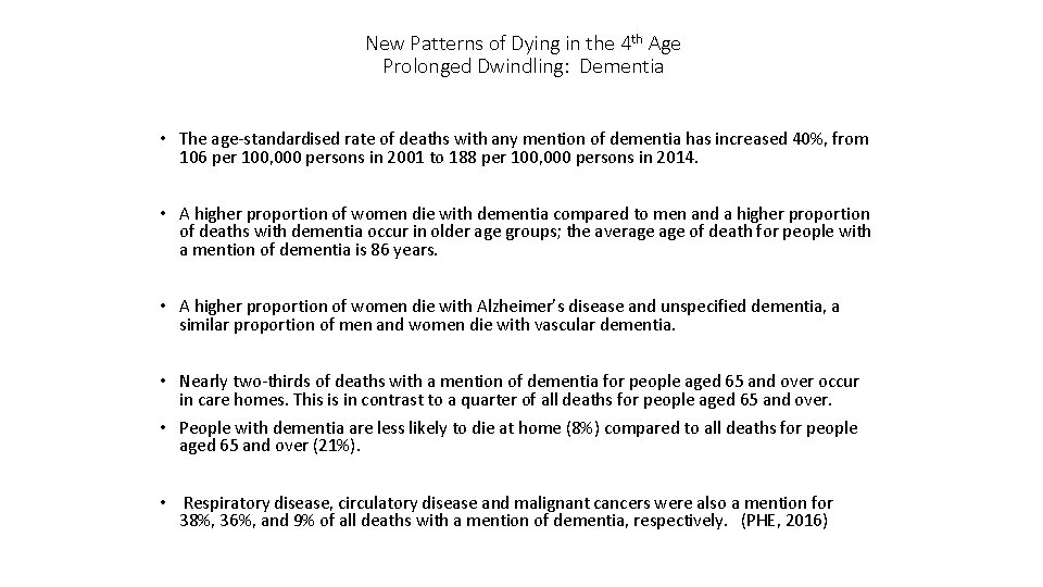 New Patterns of Dying in the 4 th Age Prolonged Dwindling: Dementia • The