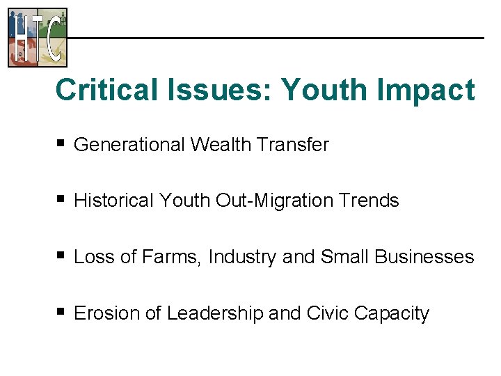 Critical Issues: Youth Impact § Generational Wealth Transfer § Historical Youth Out-Migration Trends §