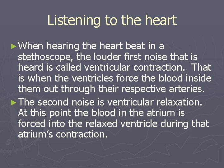 Listening to the heart ► When hearing the heart beat in a stethoscope, the