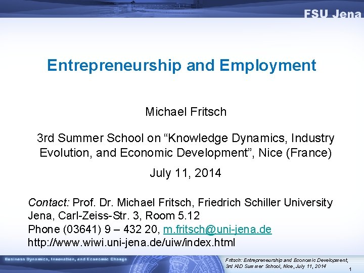 Entrepreneurship and Employment Michael Fritsch 3 rd Summer School on “Knowledge Dynamics, Industry Evolution,