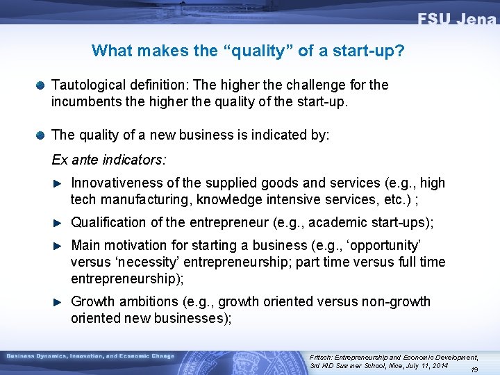 What makes the “quality” of a start-up? Tautological definition: The higher the challenge for