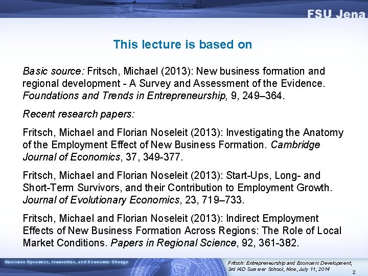 This lecture is based on Basic source: Fritsch, Michael (2013): New business formation and