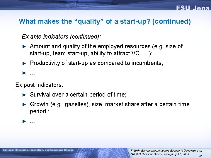 What makes the “quality” of a start-up? (continued) Ex ante indicators (continued): Amount and