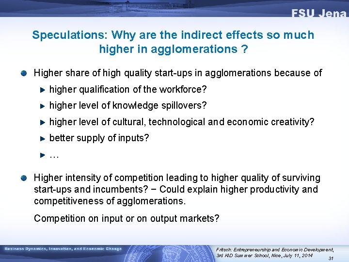 Speculations: Why are the indirect effects so much higher in agglomerations ? Higher share