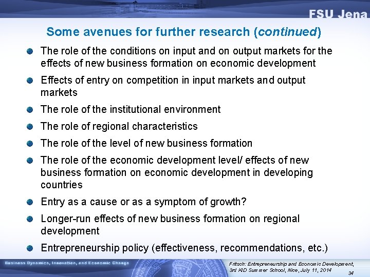 Some avenues for further research (continued) The role of the conditions on input and