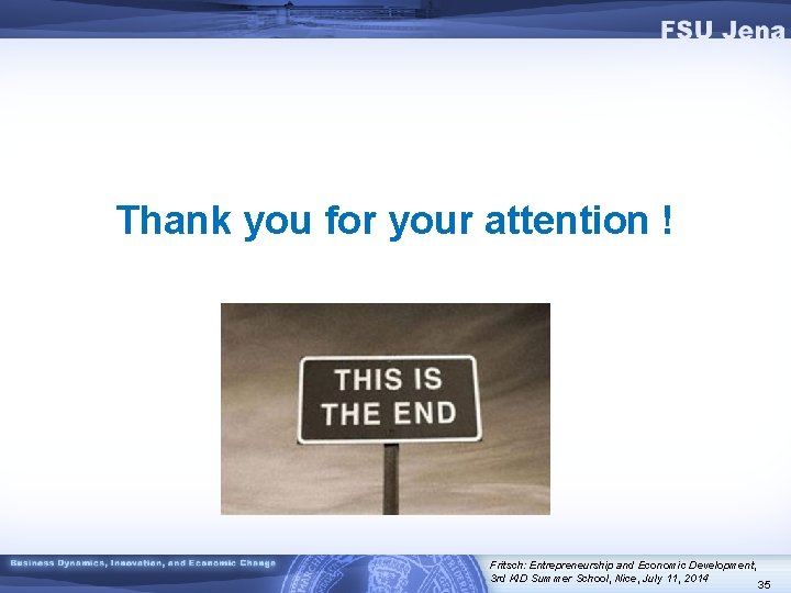 Thank you for your attention ! Fritsch: Entrepreneurship and Economic Development, 3 rd KID