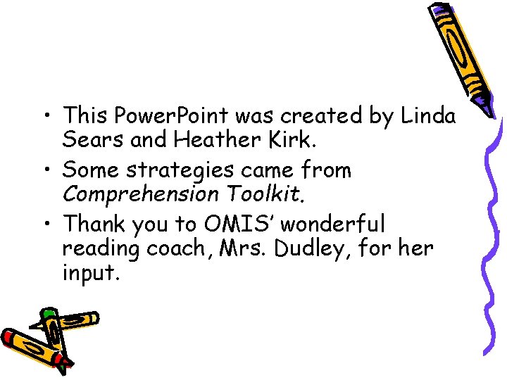  • This Power. Point was created by Linda Sears and Heather Kirk. •