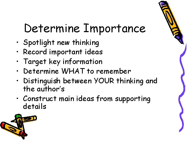 Determine Importance • • • Spotlight new thinking Record important ideas Target key information