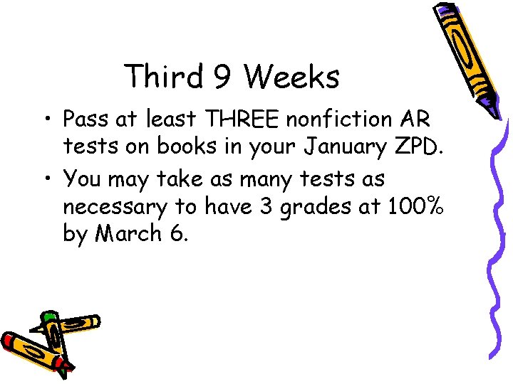 Third 9 Weeks • Pass at least THREE nonfiction AR tests on books in