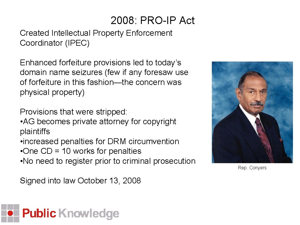 2008: PRO-IP Act Created Intellectual Property Enforcement Coordinator (IPEC) Enhanced forfeiture provisions led to