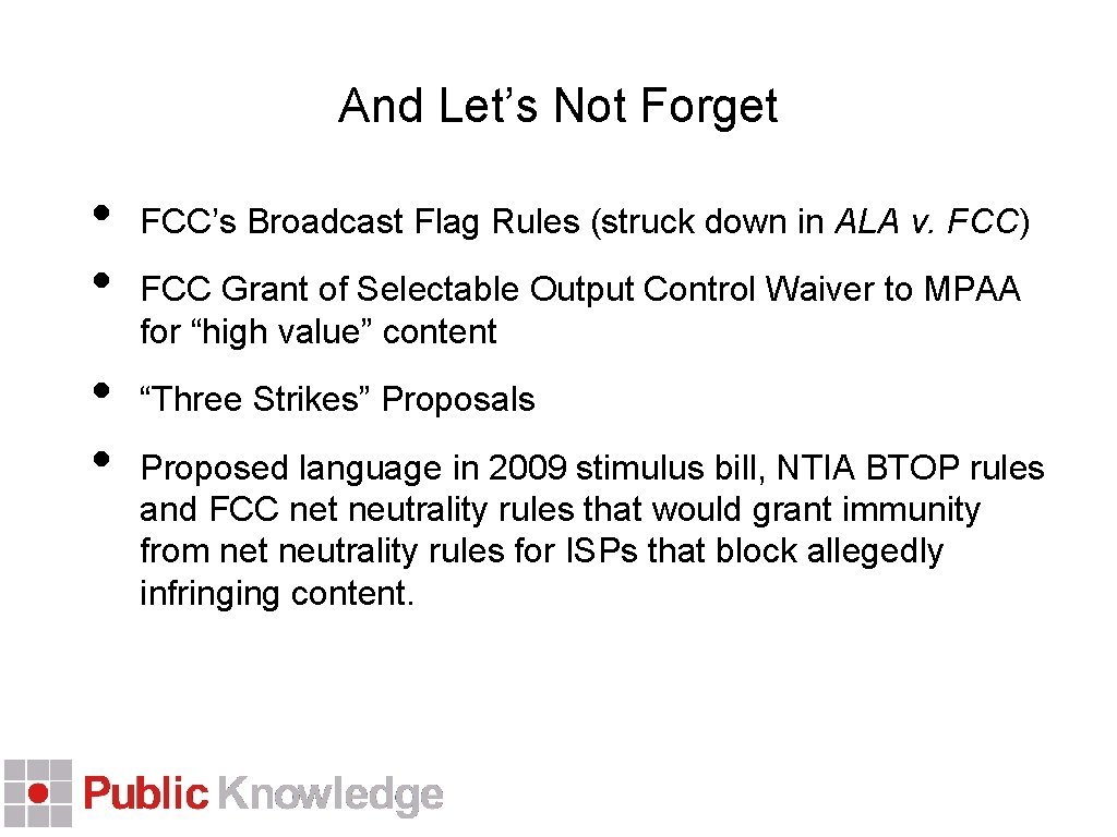 And Let’s Not Forget • • FCC’s Broadcast Flag Rules (struck down in ALA