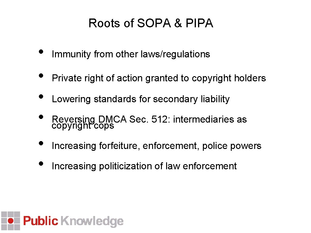 Roots of SOPA & PIPA • • • Immunity from other laws/regulations Private right