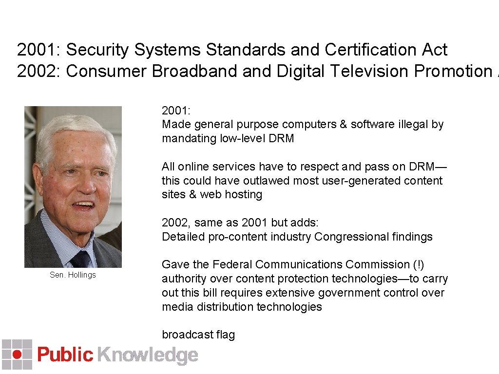 2001: Security Systems Standards and Certification Act 2002: Consumer Broadband Digital Television Promotion A