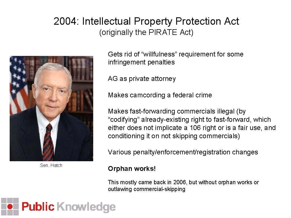 2004: Intellectual Property Protection Act (originally the PIRATE Act) Gets rid of “willfulness” requirement