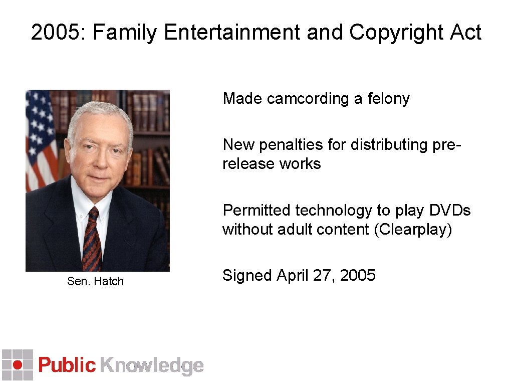 2005: Family Entertainment and Copyright Act Made camcording a felony New penalties for distributing