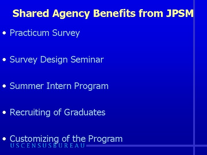 Shared Agency Benefits from JPSM • Practicum Survey • Survey Design Seminar • Summer