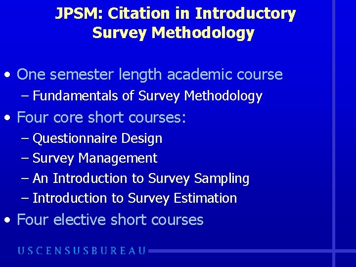 JPSM: Citation in Introductory Survey Methodology • One semester length academic course – Fundamentals