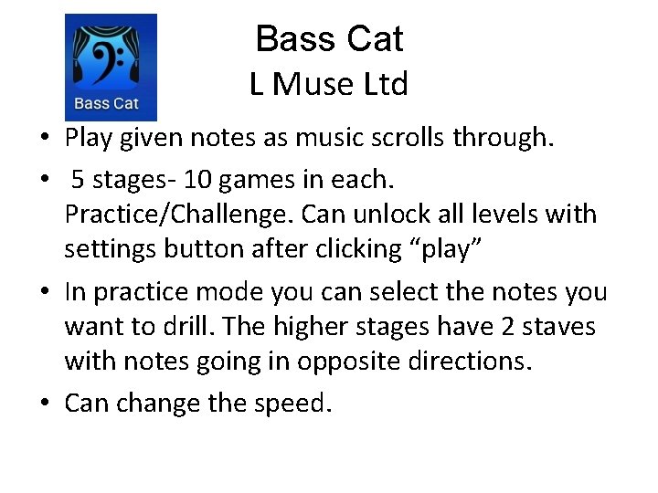 Bass Cat L Muse Ltd • Play given notes as music scrolls through. •