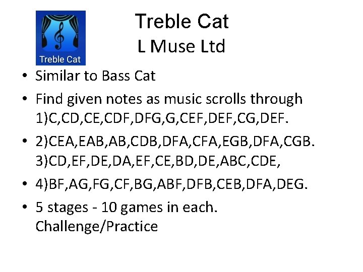 Treble Cat L Muse Ltd • Similar to Bass Cat • Find given notes