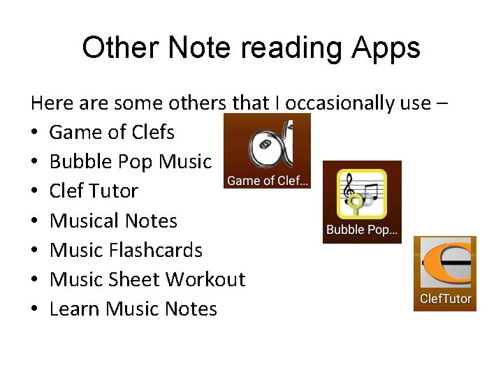 Other Note reading Apps Here are some others that I occasionally use – •