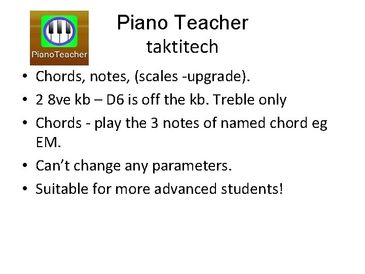 Piano Teacher taktitech • Chords, notes, (scales -upgrade). • 2 8 ve kb –