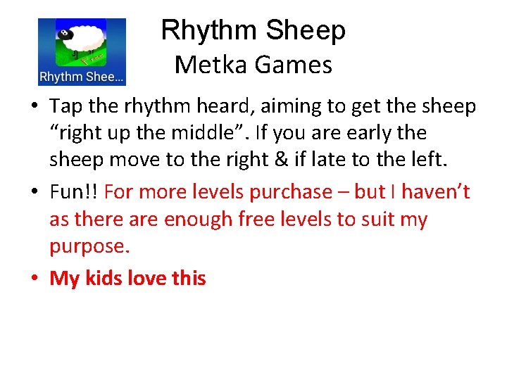 Rhythm Sheep Metka Games • Tap the rhythm heard, aiming to get the sheep