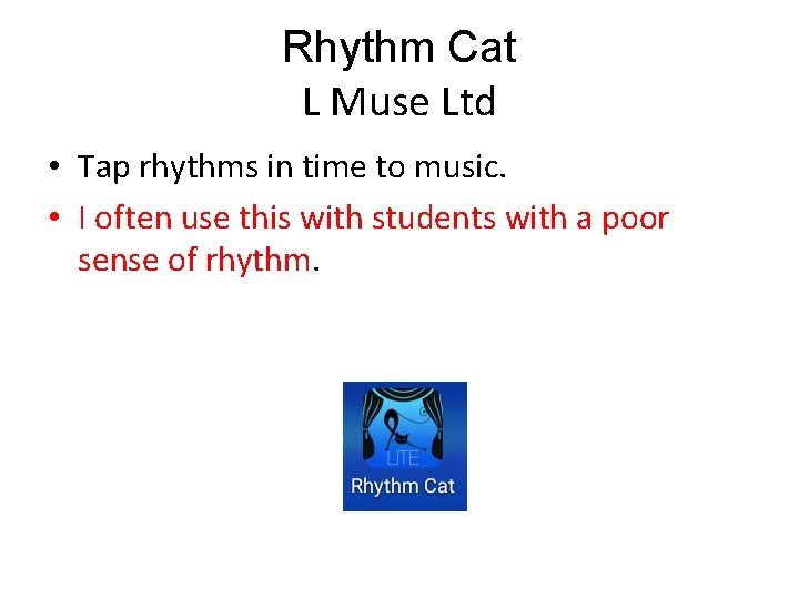 Rhythm Cat L Muse Ltd • Tap rhythms in time to music. • I