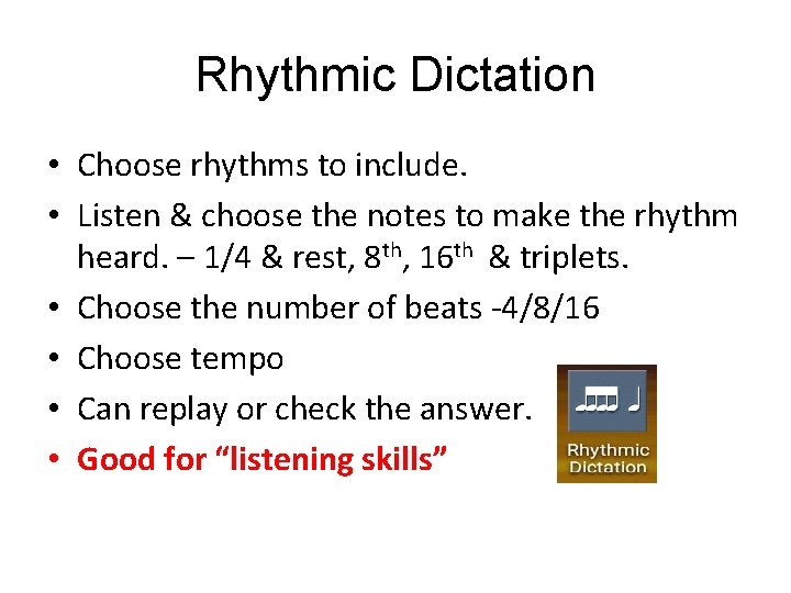 Rhythmic Dictation • Choose rhythms to include. • Listen & choose the notes to