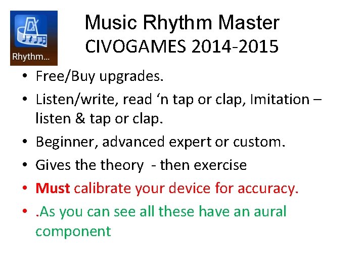 Music Rhythm Master CIVOGAMES 2014 -2015 • Free/Buy upgrades. • Listen/write, read ‘n tap