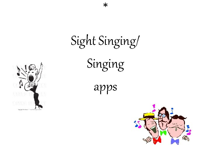 * Sight Singing/ Singing apps 