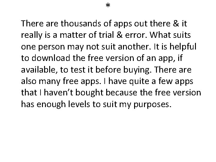 * There are thousands of apps out there & it really is a matter