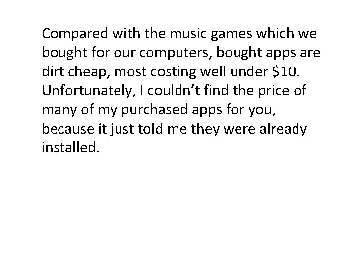 Compared with the music games which we bought for our computers, bought apps are