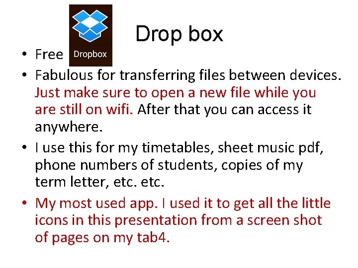 Drop box • Free • Fabulous for transferring files between devices. Just make sure
