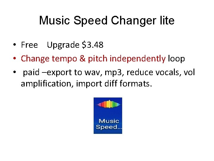 Music Speed Changer lite • Free Upgrade $3. 48 • Change tempo & pitch