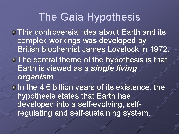 The Gaia Hypothesis This controversial idea about Earth and its complex workings was developed The Gaia Hypothesis This controversial idea about Earth and its complex workings was developed