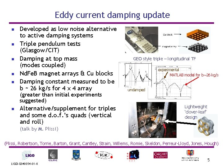 Eddy current damping update n n n Developed as low noise alternative to active Eddy current damping update n n n Developed as low noise alternative to active